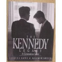 The Kennedy Legacy: A Generation Later