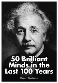 Genius: 50 Brilliant Minds in the Last 100 Years
