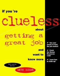 If You're Clueless About Getting a Great Job and Want to Know More (If You're Clueless)