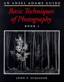 Basic Techniques of Photography (Ansel Adams Guide, Bk 1)