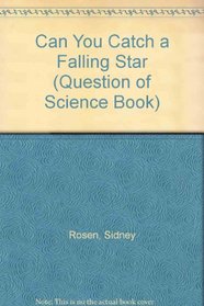 Can You Catch a Falling Star (Question of Science Book)