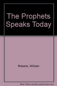 The Prophets Speaks Today