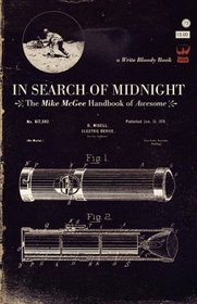 In Search of Midnight, The Mike McGee Handbook of Awesome