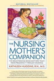 The Nursing Mother's Companion: The Breastfeeding Book Mothers Trust, from Pregnancy Through Weaning