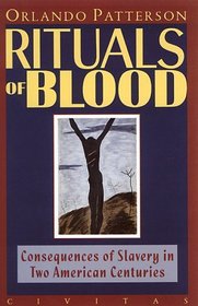 Rituals of Blood: Consequences of Slavery in Two American Centuries