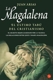 La Magdalena/ Mary Magdalene. the Last Christian Taboo (Ensayo (Punto de Lectura))