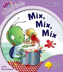 Oxford Reading Tree: Stage 1+: More Songbirds Phonics: Mix, Mix, Mix (Ort More Songbird Phonics)