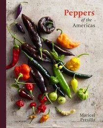 Peppers of the Americas: The Remarkable Capsicums that Forever Changed Flavor