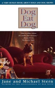 Dog Eat Dog : A Very Human Book About Dogs and Dog Shows