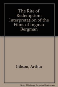 The Rite of Redemption: An Interpretation of the Films of Ingmar Bergman