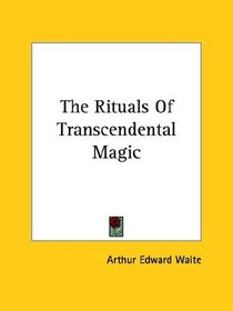 The Rituals Of Transcendental Magic