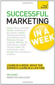 Teach Yourself Successful Marketing in a Week (Teach Yourself in a Week)