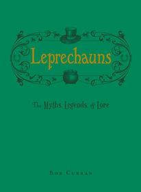 Leprechauns: The Myths, Legends, & Lore