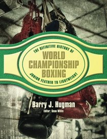The Definitive History of World Championship Boxing: Junior Feather to Lightweight (Volume 2)