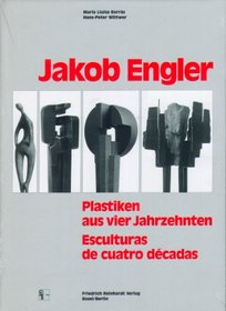 Jakob Engler: Plastiken aus vier Jahrzehnten = Esculturas de cuatro decadas (German Edition)