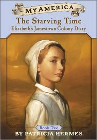 The Starving Time, Elizabeth's Jamestown Colony Diary, Book Two (My America)