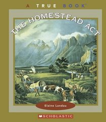 The Homestead Act (True Books)