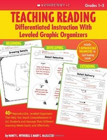 Teaching Reading: Differentiated Instruction With Leveled Graphic Organizers: 40+ Reproducible, Leveled Organizers That Help You Teach Comprehension to ... Learning Needs Easily and Effectively