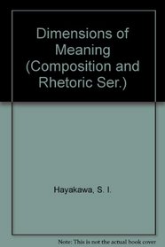 Dimensions of Meaning (Composition and Rhetoric Ser.)