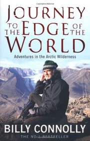 Journey to the Edge of the World: Adventures in the Arctic Wilderness