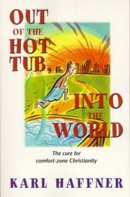 Out of the Hot Tub, Into the World: The Cure for Comfort-Zone Christianity