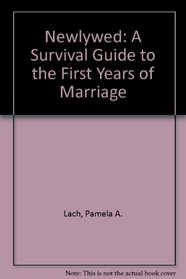 Newlywed: A Survival Guide to the First Years of Marriage
