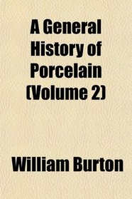 A General History of Porcelain (Volume 2)
