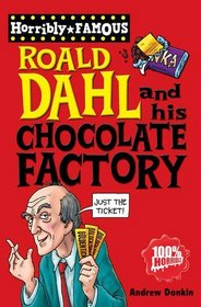 Roald Dahl and His Chocolate Factory (Horribly Famous)