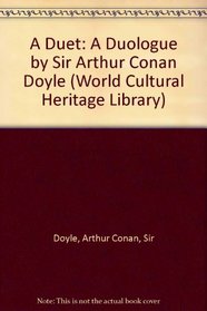 A Duet: A Duologue by Sir Arthur Conan Doyle (World Cultural Heritage Library)