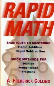 Rapid math: Shortcuts to mastering rapid addition, rapid subtraction : quick methods for division, multiplication, fractions