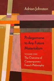 Prolegomena to Any Future Materialism: The Outcome of Contemporary French Philosophy (Diaeresis)