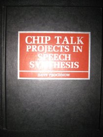 Chip Talk: Projects in Speech Synthesis