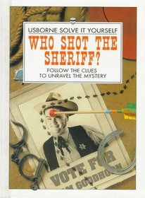 Who Shot the Sheriff? (Solve It Yourself Series)