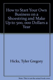 How to Start Your Own Business on a Shoestring and Make up to $500,000