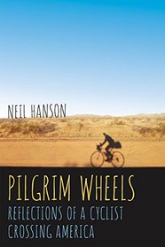 Pilgrim Wheels: Reflections of a Cyclist Crossing America