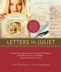 Letters to Juliet: Celebrating Shakespeare's Greatest Heroine, the Magical City of Verona, and the Power of Love