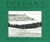 Tuscany: Wandering the Back Roads, Vol. 1