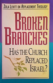 Broken Branches: Has the Church Replaced Israel?
