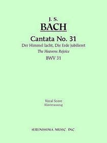 Cantata No. 31: Das Himmel Lacht, Die Erde Jubilieret, BWV 31 - Vocal Score