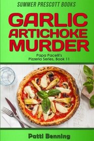 Garlic Artichoke Murder (Papa Pacelli's Pizzeria, Bk 11)
