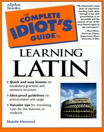 Complete Idiot's Guide to Learning Latin