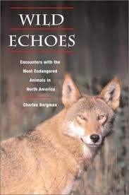 Wild Echoes: Encounters With the Most Endangered Species in North America
