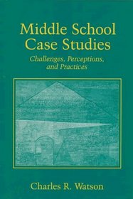 Middle School Case Studies: Challenges, Perceptions, and Practices