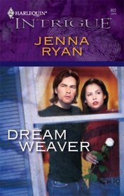 Dream Weaver (Harlequin Intrigue, No 922)