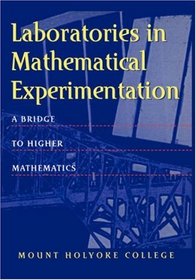 Laboratories in Mathematical Experimentation : A Bridge to Higher Mathematics (Textbooks in Mathematical Sciences)