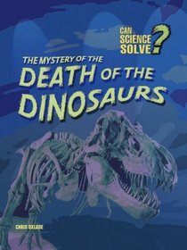 The Mystery of the Death of the Dinosaurs (Can Science Solve...?)