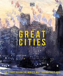 Great Cities: The stories behind the world's most fascinating places (DK Great)