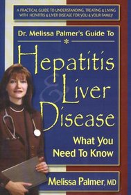 Dr. Melissa Palmer's Guide to Hepatitis and Liver Disease: What You Need to Know