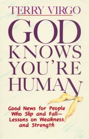 God Knows You're Human: Good News for People Who Slip and Fall -- Lessons on Weakness and Strength