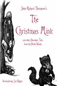 The Christmas Mink: and Other December Tales from the North Woods